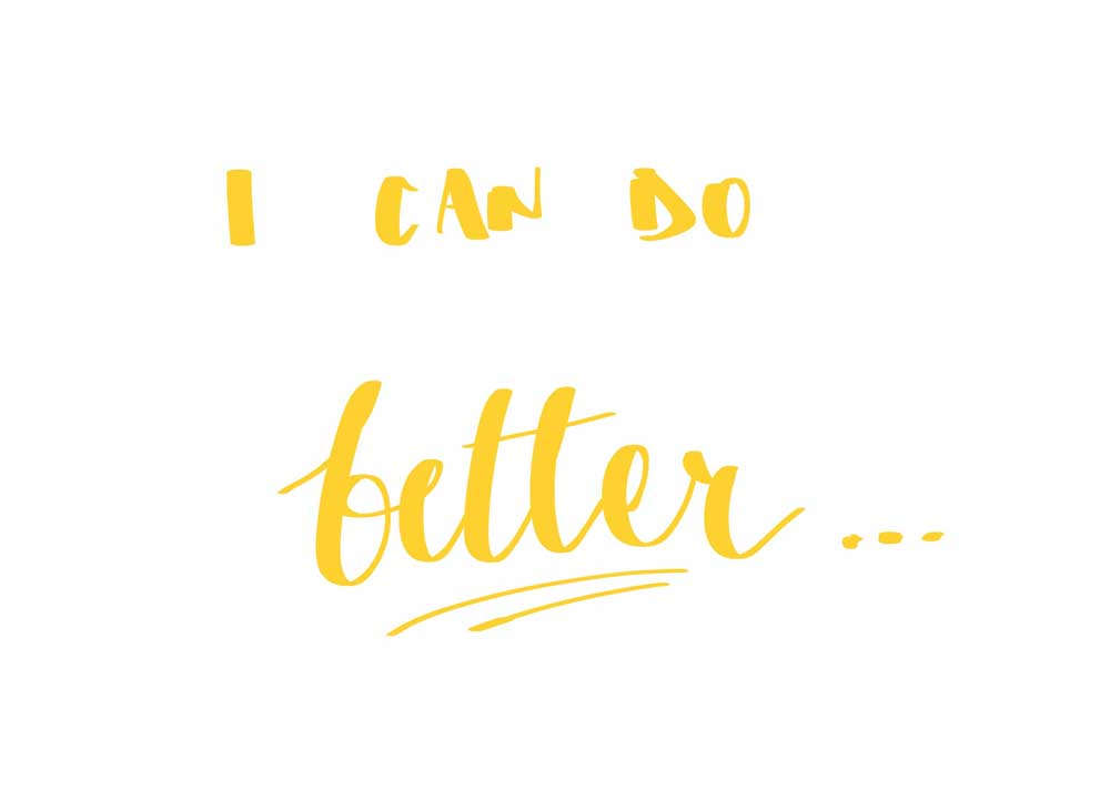 Digitally written image with words 'I can do better'